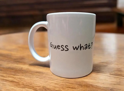 Guess What? Chicken Butt! - 11oz Chicken Coffee Mug