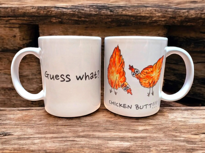 Guess What? Chicken Butt! - 11oz Chicken Coffee Mug