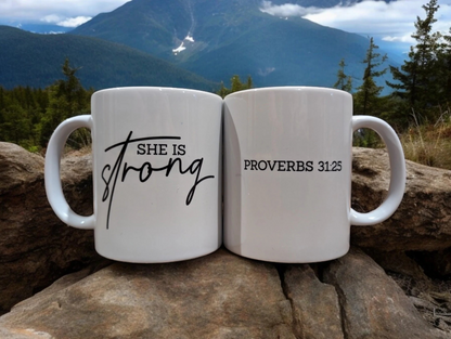 She Is Strong Mug- 11oz Proverbs 31:25