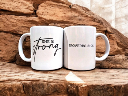 She Is Strong Mug- 11oz Proverbs 31:25